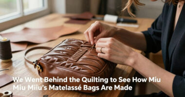 We Went Behind the Quilting to See How Miu Miu's Matelassé Bags Are Made